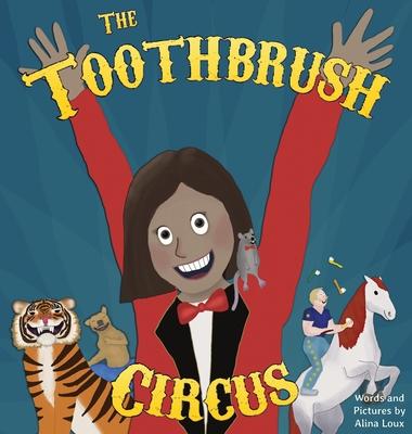 The Toothbrush Circus - Alina Loux
