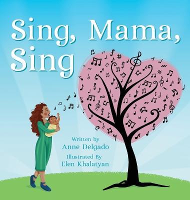 Sing, Mama, Sing - Anne Delgado
