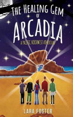 The Healing Gem of Arcadia - Lara Foster