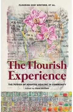 Coperta cărții 'The Flourish Experience: The Power of Adoptee Healing in Community - Writers Et Al Flourish'
