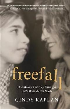 Coperta cărții 'Freefall: One Mother's Journey Raising a Child With Special Needs - Cindy Kaplan'