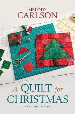 A Quilt for Christmas: A Christmas Novella - Melody Carlson