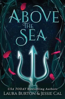 Above the Sea: A Little Mermaid Retelling - Jessie Cal