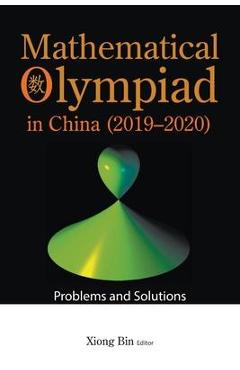 Coperta cărții 'Mathematical Olympiad in China (2019-2020): Problems and Solutions - Bin Xiong'