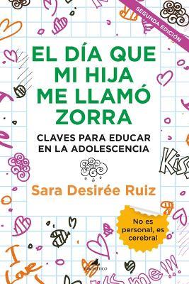 Día Que Mi Hija Me Llamó Zorra, El - Sara Desiree Ruiz