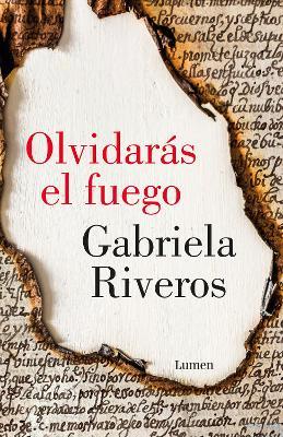 Olvidarás El Fuego / You Will Forget the Fire - Gabriela Riveros