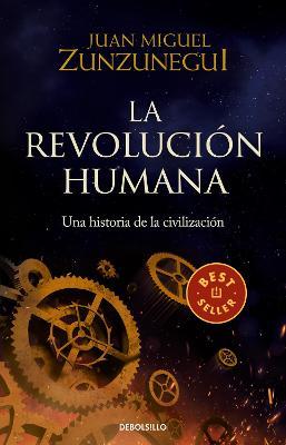 La Revoluci�n Humana: Una Historia de la Civilizaci�n / The Human Revolution: A Story of Civilization - Juan Miguel Zunzunegui