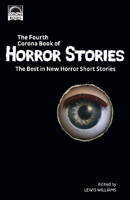 The Fourth Corona Book of Horror Stories: The Best in New Horror Short Stories - Lewis Williams