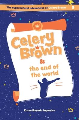 Celery Brown and the end of the world - Karen Rosario Ingerslev