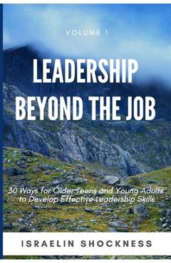 Coperta cărții 'Leadership Beyond the Job: 30 Ways For Older Teens and Young Adults To Develop Effective Leadership Skills - Israelin'