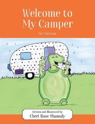 Welcome to My Camper: The Third Book - Cheri Rose Shamaly