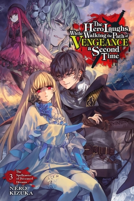 The Hero Laughs While Walking the Path of Vengeance a Second Time, Vol. 3 (Light Novel) - Kizuka Nero