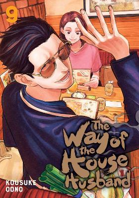 The Way of the Househusband, Vol. 9 - Kousuke Oono