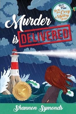 Murder is Delivered: Book 5, By the Sea Cozy Mysteries - Shannon Symonds