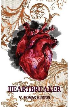 Coperta cărții 'Heartbreaker: Heartmaker Trilogy Book 2 - V. Romas Burton'
