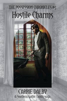 Coperta cărții 'Hostile Charms: The Possession Chronicles #5 - Carrie Dalby'