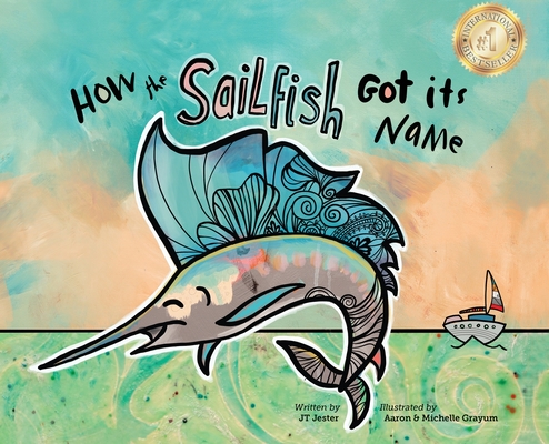How the Sailfish Got It's Name: A Marine Life Picture Book for ages 4-10 - Jt Jester