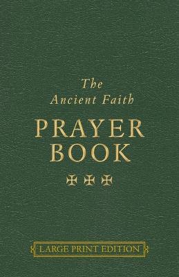 The Ancient Faith Prayer Book - Vassilios Papavassiliou