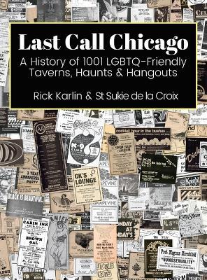 Last Call Chicago: A History of 1001 LGBTQ-Friendly Taverns, Haunts & Hangouts - Rick Karlin