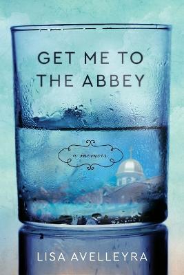 Get Me to The Abbey - Lisa Avelleyra