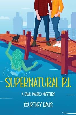 Supernatural P.I.: A Fawn Malero Mystery - Courtney Davis