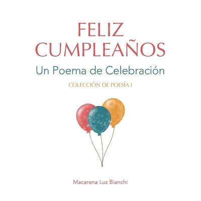 Feliz Cumpleaños: Un Poema de Celebración - Macarena Luz Bianchi