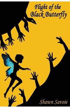 Coperta cărții 'Flight of the Black Butterfly - Shawn Savoie'