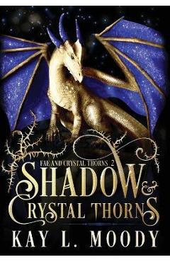 Coperta cărții 'Shadow and Crystal Thorns - Kay L. Moody'