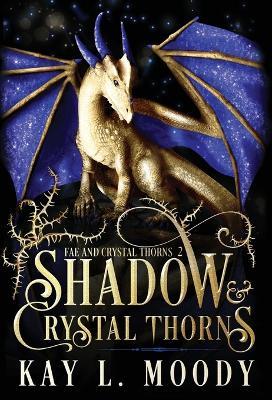 Shadow and Crystal Thorns - Kay L. Moody