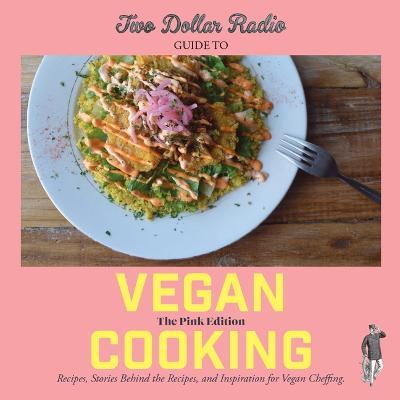 Two Dollar Radio Guide to Vegan Cooking: The Pink Edition - Speed Dog