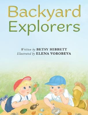 Backyard Explorers - Betsy Hibbett