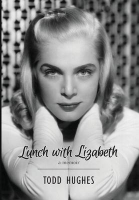 Lunch with Lizabeth - Todd Hughes