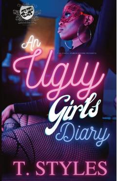 An Ugly Girl's Diary (The Cartel Publications Presents) - T. Styles