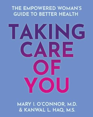 Taking Care of You: The Empowered Woman's Guide to Better Health - Mary I. O'connor