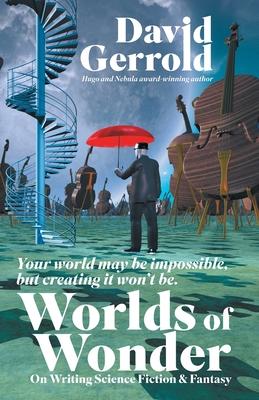 Worlds of Wonder: On Writing Science Fiction & Fantasy - David Gerrold