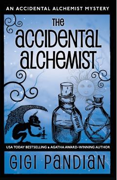 The Accidental Alchemist: An Accidental Alchemist Mystery - Gigi Pandian