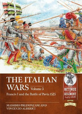 The Italian Wars: Volume 3 - Francis I and the Battle of Pavia 1525 - Massimo Predonzani