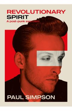 Poza produsului Revolutionary Spirit: A Postpunk Exorcism - Paul Simpson