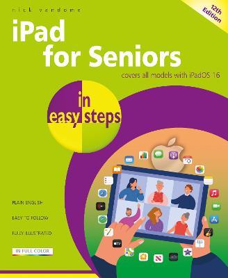 iPad for Seniors in Easy Steps: Covers All Models with Ipados 16 - Nick Vandome