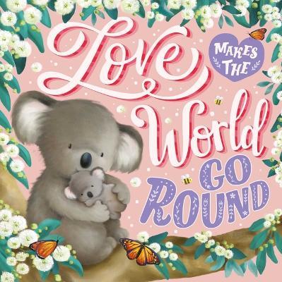 Love Makes the World Go Round: Padded Board Book - Igloobooks