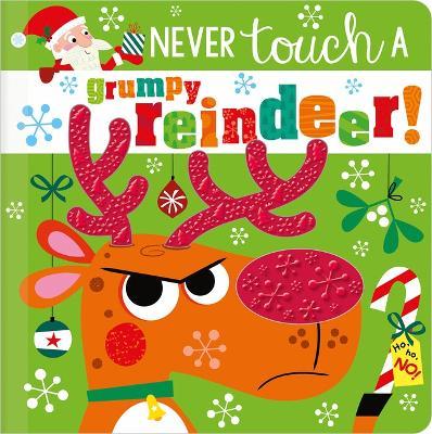 Never Touch a Grumpy Reindeer! - Rosie Greening