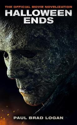Halloween Ends: The Official Movie Novelization - Paul Brad Logan