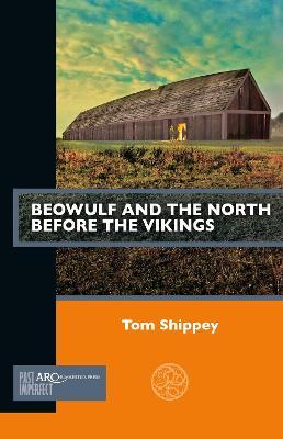 Beowulf and the North Before the Vikings - Tom Shippey