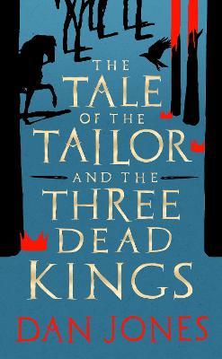 The Tale of the Tailor and the Three Dead Kings - Dan Jones