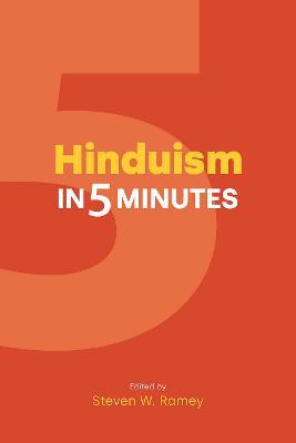 Hinduism in 5 Minutes - Steven W. Ramey