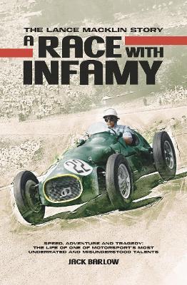 A Race with Infamy: The Lance Macklin Story - Jack Barlow