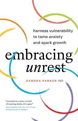 Embracing Unrest: Harness Vulnerability to Tame Anxiety and Spark Growth - Sandra Parker