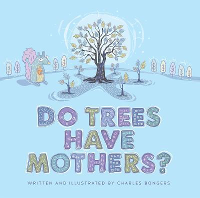 Do Trees Have Mothers? - Charles Bongers