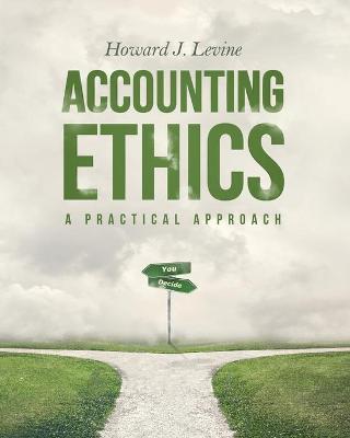 Accounting Ethics: A Practical Approach - Howard J. Levine