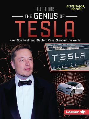 The Genius of Tesla: How Elon Musk and Electric Cars Changed the World - Dionna L. Mann
